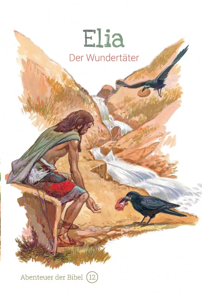 Abenteuer der Bibel 12 Elia der Wundertäter Kinderbibel