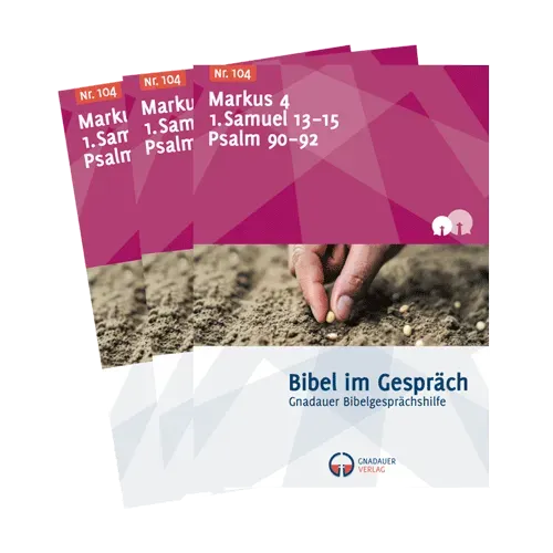 Bibel im Gespräch Nr. 104 Markus 4, 1. Samuel 13-15, Psalm 90-92 Arbeitsheft